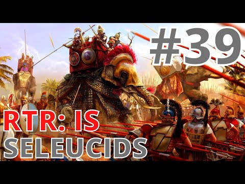 THE FALL OF BACTRIA! - Let's Play RTR: Imperium Surrectum [v0.5] - Seleucids - Episode #39