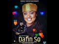 DAFIN SO Part 2 Latest Hausa Film 2023