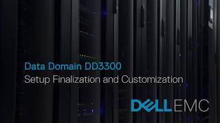 Data Domain DD3300 - Setup Finalization and Customization