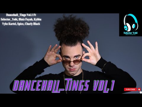 Dancehall Tings Vol 1 Ft Selector Yobi, Blaiz Fayah, Kybba Vybz Kartel, Spice, Charly Black.mp3