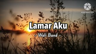 Download lagu Lamar Aku - Wali Band (Lyrics) #wali #lamaraku #musikindonesia mp3