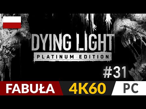 Dying Light PL 🌇 #31 - odc.31 🦠 Nadzieja | Gameplay po polsku 4K