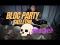 Bloc Party - Skeleton