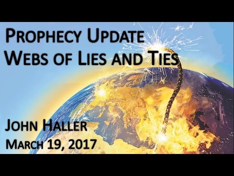 2017 03 19 John Haller's Prophecy Update  "Webs of Lies and Ties"