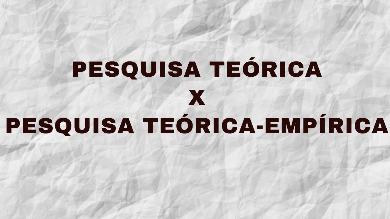 Diferença entre Pesquisa Teórica e Pesquisa Teórica-empírica