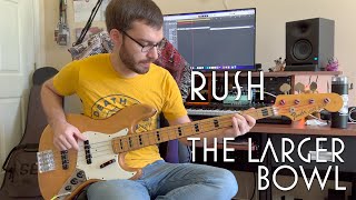 Rush - The Larger Bowl - Bass Cover