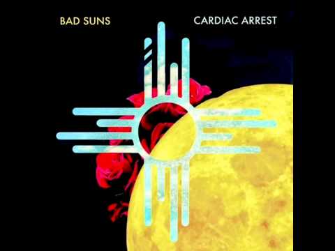 Cardiac Arrest - Bad Suns