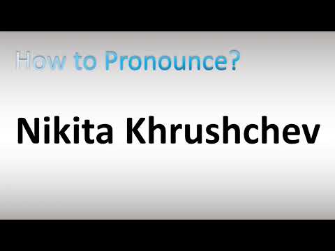 How to Pronounce Nikita Khrushchev