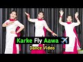 Karke Fly Ava Sabba Jasmeen Akhtar Pranjal Dhaiya Latest Punjabi Song 2024 Dance Video