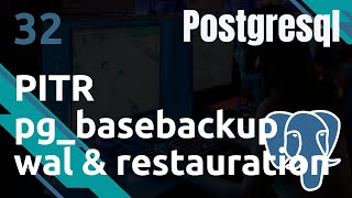 POSTGRESQL - 32. PITR : WAL + pg-basebackup pour une restauration
