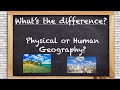 What S The Difference Between Physical And Human Geography Powered By GeographyHawks