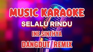 Download lagu SELALU RINDU ~ KARAOKE DANGDUT REMIX ~ INE SINTHYA mp3