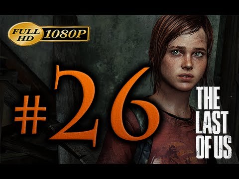 The Last Of Us - Walkthrough Part 26 [1080p HD] - No Commentary