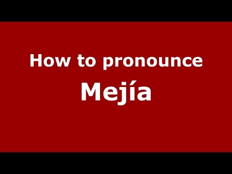 How to pronounce Mejía