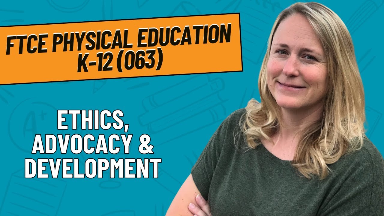 Professional Ethics, Advocacy, and Development | FTCE Physical Education K-12 (063)