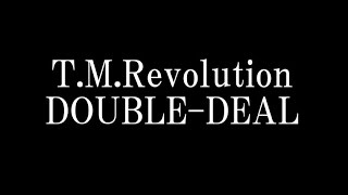 T.M.Revolution/DOUBLE-DEAL 「戦国BASARA4皇」オープニングテーマ