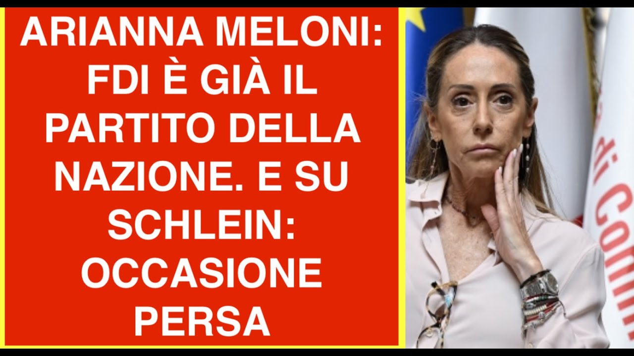 ARIANNA MELONI: FDI È GIÀ IL PARTITO DELLA NAZIONE. E SU SCHLEIN: OCCASIONE PERSA