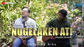 Download lagu NUGELAKEN ATI (Tarling Akustik) | COVER BY AIKO mp3 Download lagu NUGELAKEN ATI (Tarling Akustik) | COVER BY AIKO mp3