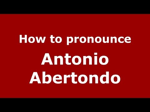 How to pronounce Antonio Abertondo (Spanish/Argentina) - PronounceNames.com