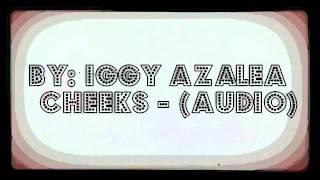 Iggy Azalea - Cheeks (Audio)