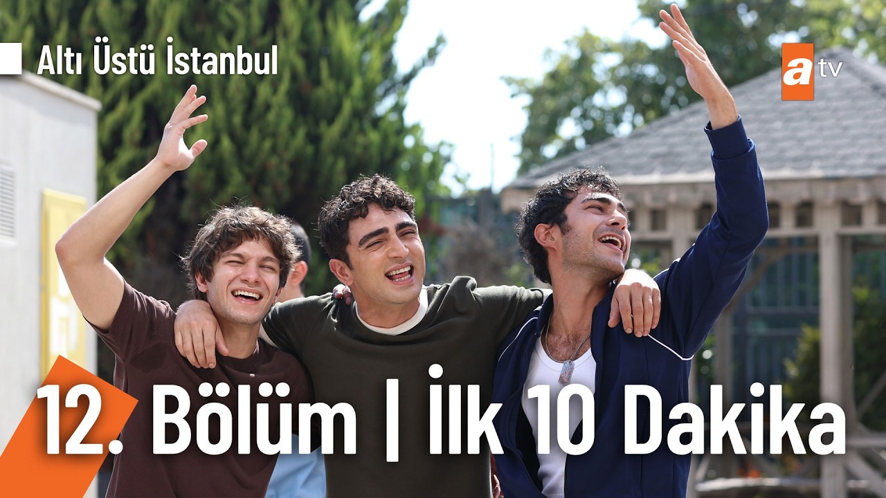 Altı Üstü İstanbul 12. Bölüm İlk 10 Dakika