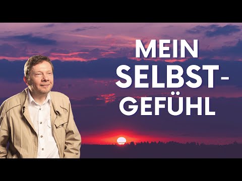 Mein Selbstgefühl - Eckhart Tolle Deutsch