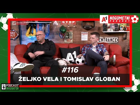 A1 Nogometni Podcast #116 - Željko Vela i Tomislav Globan