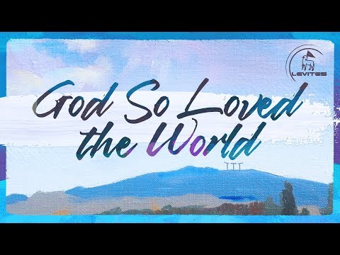 God So Loved the World | Scott Brenner & Levites | Official Music Video