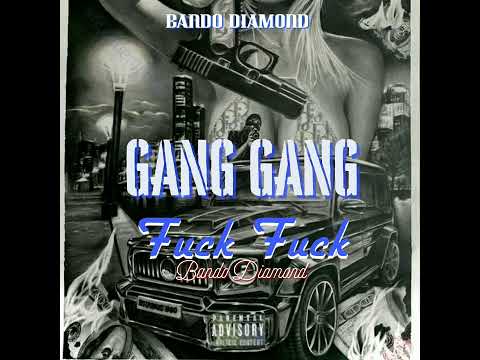 Gang_Gang _Fuck  Fuck Bando(Audio Officiel)