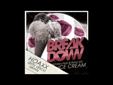 Breakdown, Whiskey Pete & Stellar MC - Ice Cream  (Hoaxx Dirty Disco Mix)