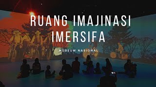 Imersifa, ruang imajinasi di Museum Nasional. Tiketnya, bikin geleng kepala.