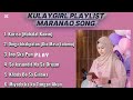 Kurisa Kulaygirl Wawa Maranao Song Playlist