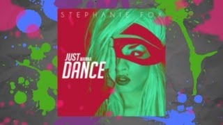 Stephanie Fox @bototafox - Just Wanna Dance (Lyric Video)
