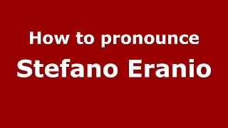 How to pronounce Stefano Eranio