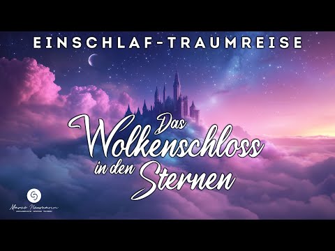 Einschlafen in wenigen Minuten: Fliege zum Wolkenschloss in den Sternen + Positive Affirmationen