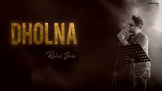 Dholna - Rahul Jain  Hindi Unplugged Song  Dil To 