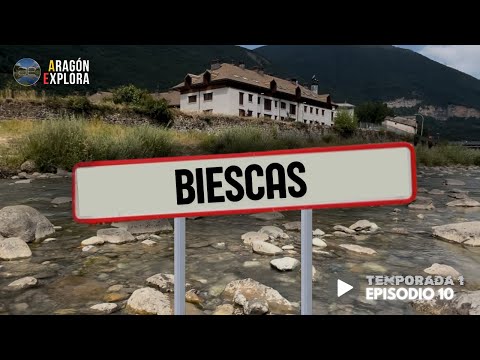 Biescas #Temporada1 #Episodio10 || ARAGÓN EXPLORA (Provincia de Huesca)