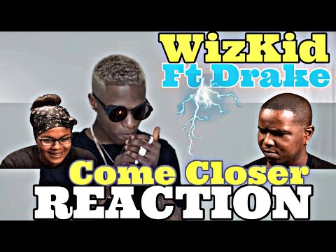 WizKid - Come Closer ft. Drake (Official Music Video) | Reaction