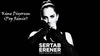 Sertab Erener - Kime Diyorum (Pop Remix)
