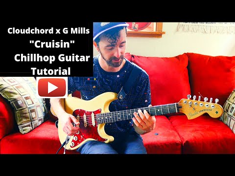 Chillhop Guitar Tutorial - "Cruisin" by Cloudchord x G Mills