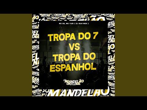 Tropa do 7 Vs Tropa do Espanhol