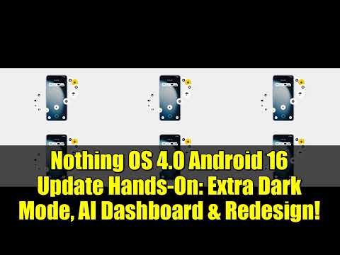 Nothing OS 4.0 Android 16 Update Hands-On: Extra Dark Mode, AI Dashboard & Redesign!