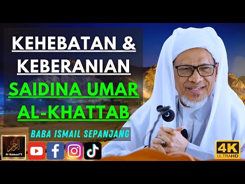 Baba Ismail Sepanjang - KEHEBATAN & KEBERANIAN SAIDINA UMAR AL-KHATTAB