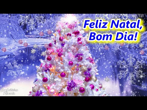 MENSAGEM DE FELIZ NATAL 🎅 BOM DIA