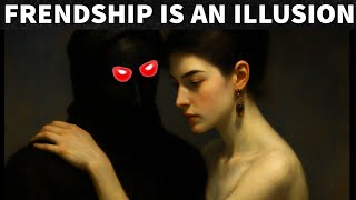 No One Is Truly Your Friend – The Truth No One Wants to Hear – Machiavelli