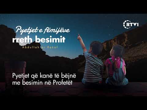 Pyetjet e fëmijëve rreth besimit - 18 Pyetjet që kanë të bëjnë me besimin në Profetët