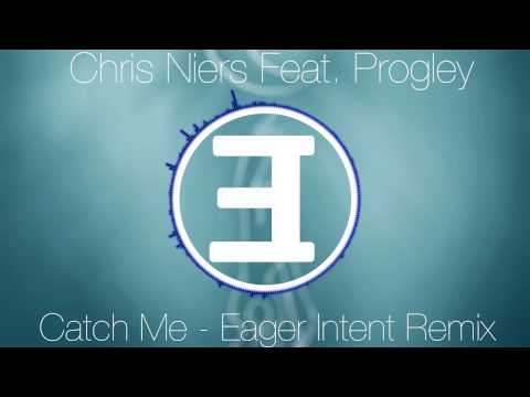 Chris Niers Feat. Progley - Catch Me (Eager Intent Remix)