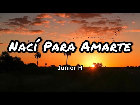 Junior H - Nací Para Amarte (Letras/Lyrics)