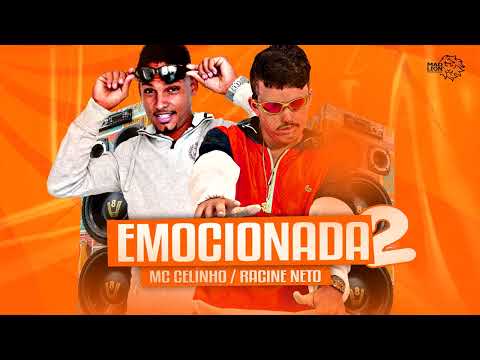 MC CELINHO & RACINE NETO  -  EMOCIONADA 2