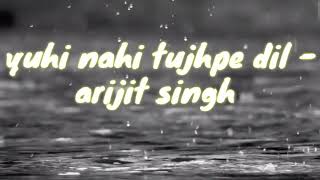 Download lagu Yuhi nahi tujhpe dil - Song lyrics | Kalank | Arijit Singh mp3